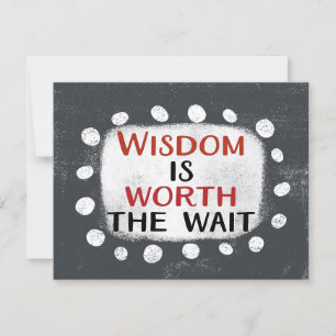 Wisdom Is Worth The Wait Greeting Card