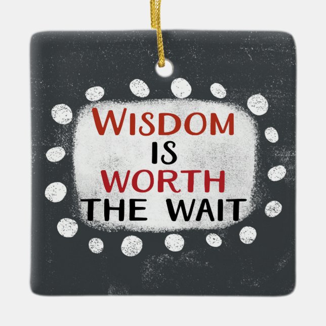 Wisdom Is Worth The Wait Ornament (Front)