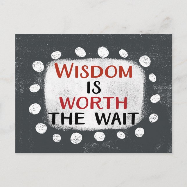 Wisdom Is Worth The Wait Postcard (Front)
