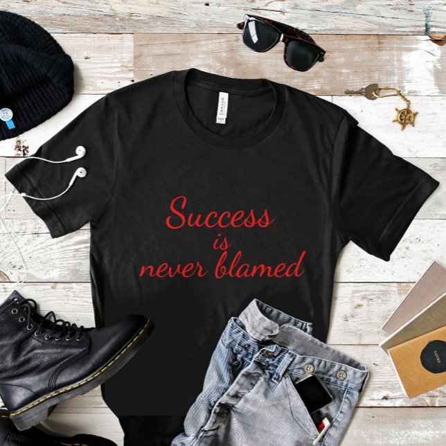 Wisdom proverb Success is never blamed T-Shirt (Creator Uploaded)