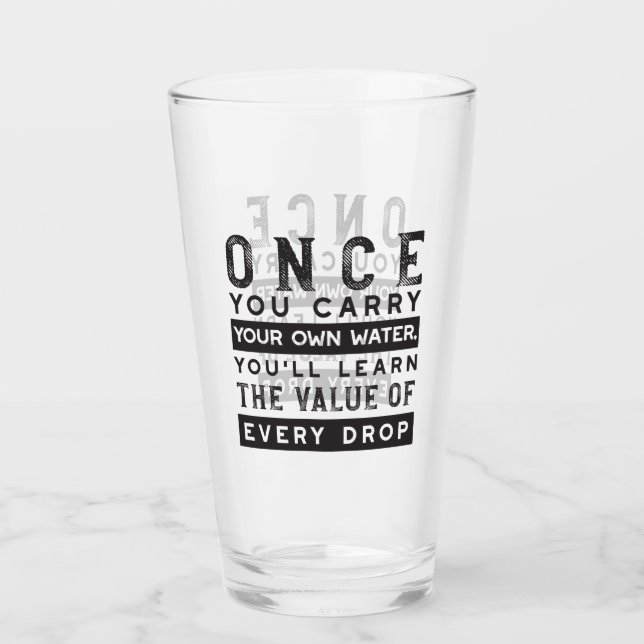Wisdom Quote Design - Value of Every Drop Glass (Front)