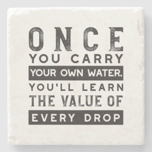 Wisdom Quote Design - Value of Every Drop Stone Coaster