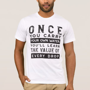 Wisdom Quote Design - Value of Every Drop T-Shirt