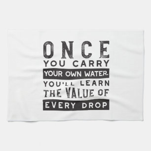Wisdom Quote Design - Value of Every Drop Tea Towel