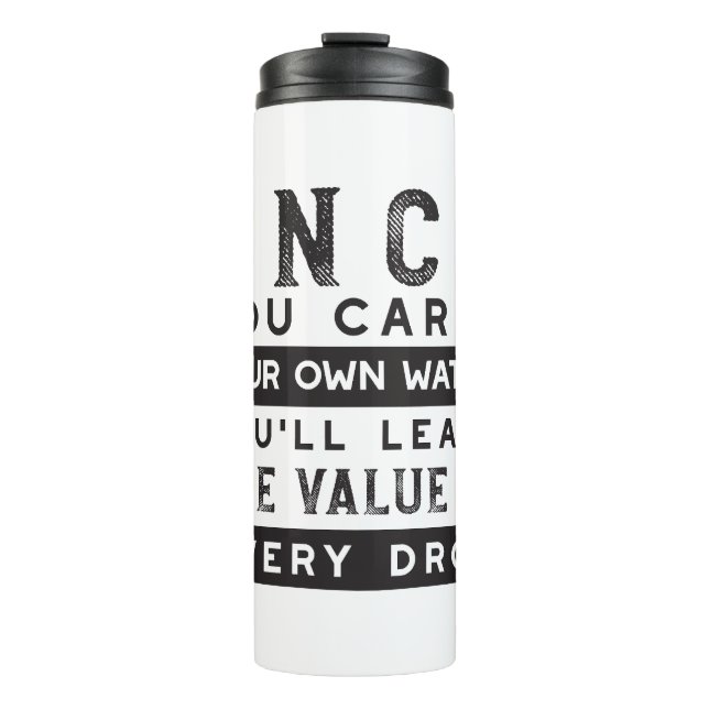 Wisdom Quote Design - Value of Every Drop Thermal Tumbler (Front)