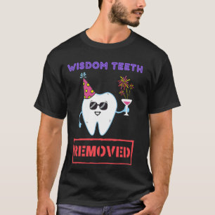 Wisdom Teeth Removed Funny Dental Humour Patient D T-Shirt
