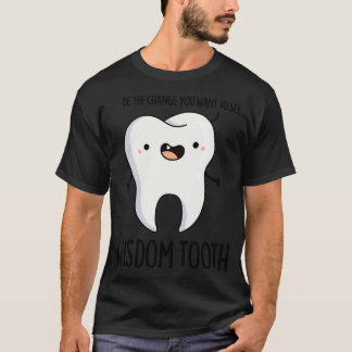 Wisdom Tooth Cute Dental Wise Tooth Pun 1 T-Shirt