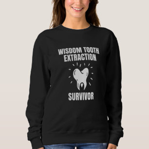 Wisdom Tooth Extraction Survivor 1 Sweatshirt