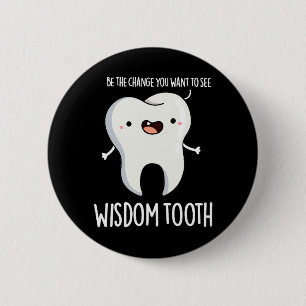 Wisdom Tooth Funny Dental Wise Tooth Pun Dark BG 6 Cm Round Badge