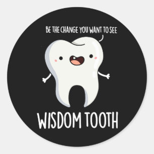 Wisdom Tooth Funny Dental Wise Tooth Pun Dark BG Classic Round Sticker