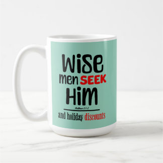 Wise Men Seek Him- And Holiday Discounts- Matthew Coffee Mug