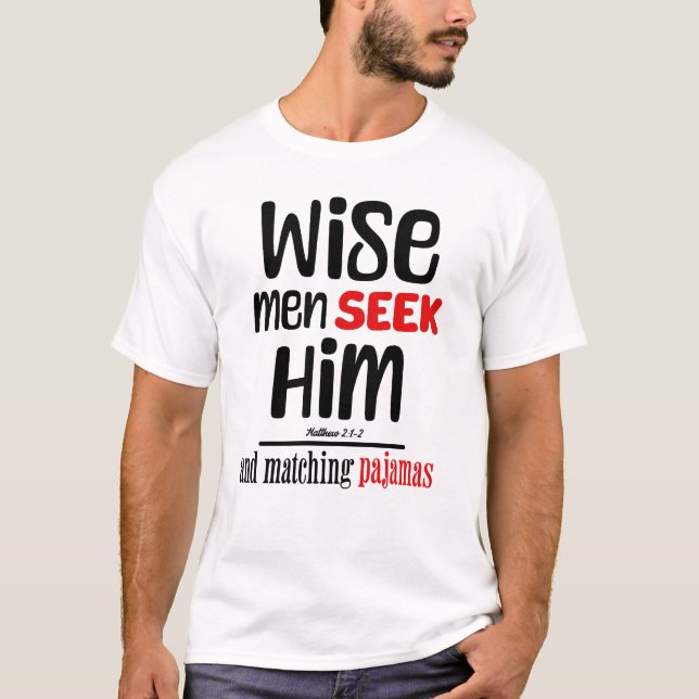 Wise Men Seek Him- And Matching Pajamas- Matthew 2 T-Shirt (Front)