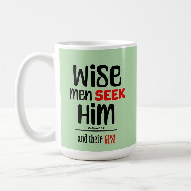 Wise Men Seek Him- And Their GPS- Matthew 2:1-2 Coffee Mug (Left)
