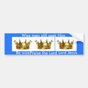 Wise men still seek Him bumper stickers