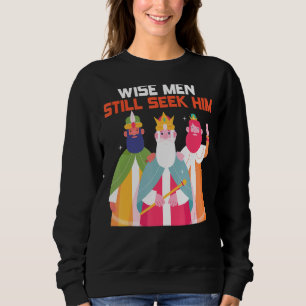 Wise Men Still Seek Him Christian Christmas Christ Sweatshirt