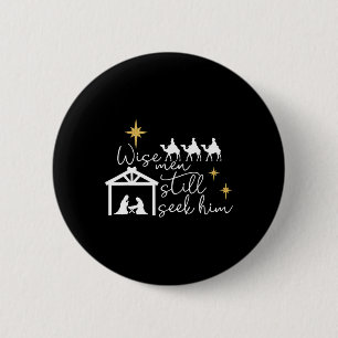 Wise Men Still Seek Him Christian Christmas Jesus  6 Cm Round Badge