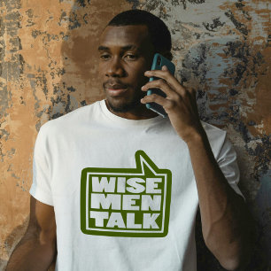 "Wise men talk" mens quote green t-shirt