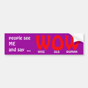 WISE OLD WOMAN BUMPER STICKER