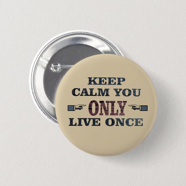 wise saying about life 6 cm round badge (Front & Back)