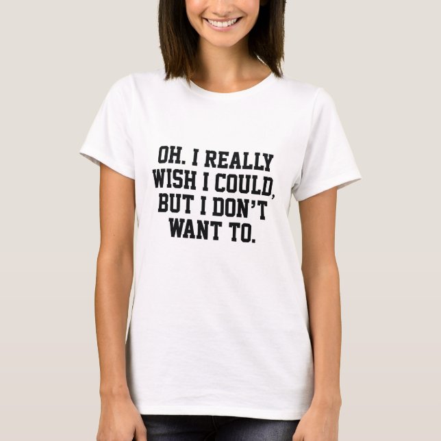 Wish I Could T-Shirt (Front)