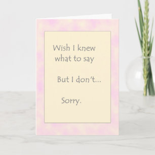 Wish I knew...Sorry Card