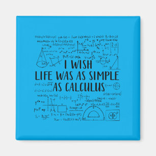 Wish Life Was As Simple As Calculus Funny Math Magnet