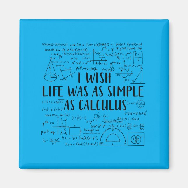 Wish Life Was As Simple As Calculus Funny Math Magnet (Front)