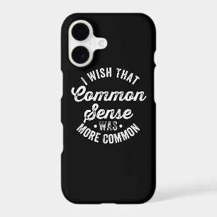 Wish That Common Sense Was More Common