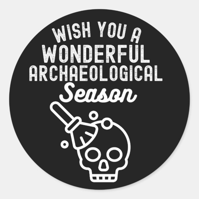 Wish You a Wonderful Archaeological Season Classic Round Sticker (Front)