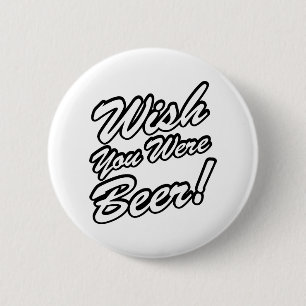 Wish You Were Beer! 6 Cm Round Badge