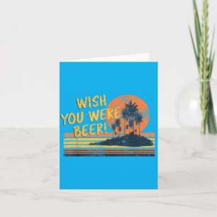 Wish You Were Beer Beach Sunset And Palm Trees Card