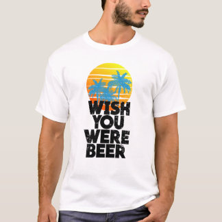 Wish You Were Beer Beach Sunset and Palm Trees T-Shirt