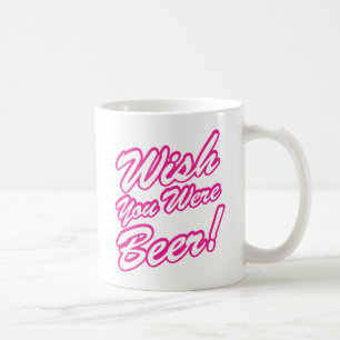 Wish You Were Beer! Coffee Mug