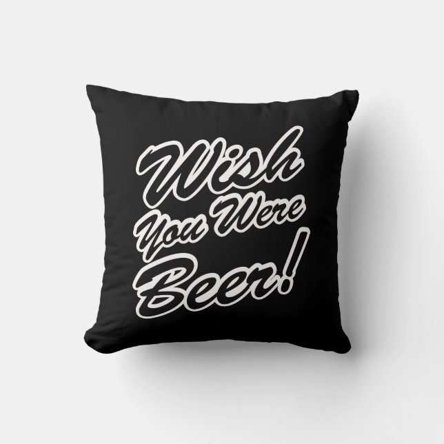 Wish You Were Beer! Cushion (Front)