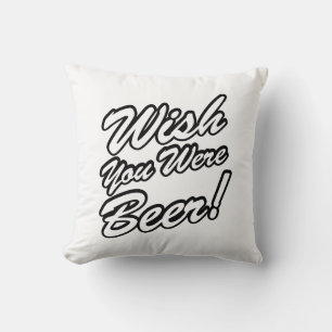 Wish You Were Beer! Cushion
