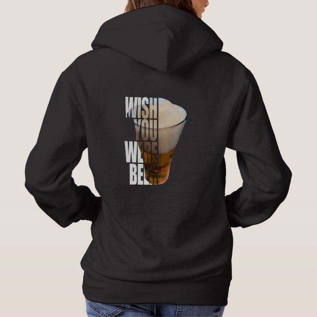 Wish You Were Beer - Funny Beer Lover Pun Hoodie (Back)