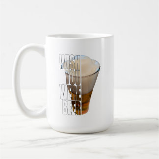 Wish You Were Beer Funny Beer Pun Design Coffee Mug