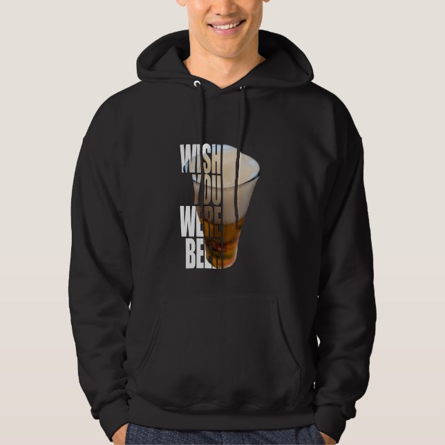Wish You Were Beer" Funny Beer Pun Design Hoodie (Front)