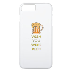 Wish you were beer funny design iPhone 8 plus/7 plus case