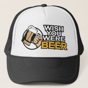 Wish you were beer Funny Spoof Trucker Hat