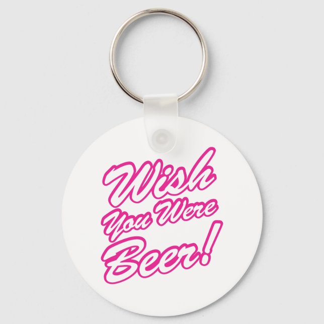 Wish You Were Beer! Key Ring (Front)