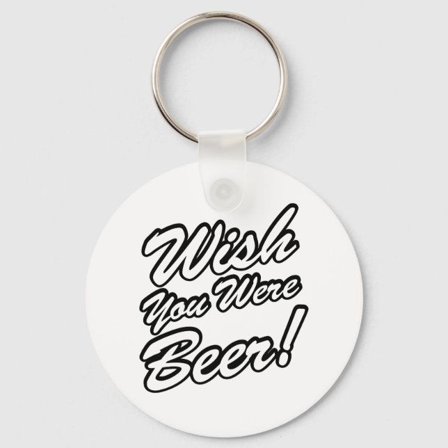 Wish You Were Beer! Key Ring (Front)