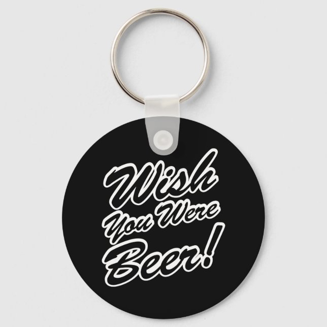 Wish You Were Beer! Key Ring (Front)