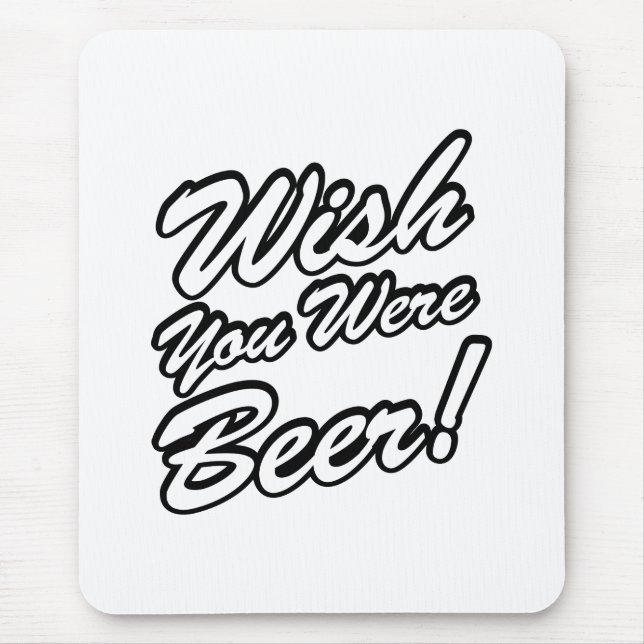 Wish You Were Beer! Mouse Pad (Front)