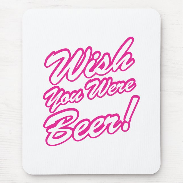 Wish You Were Beer! Mouse Pad (Front)