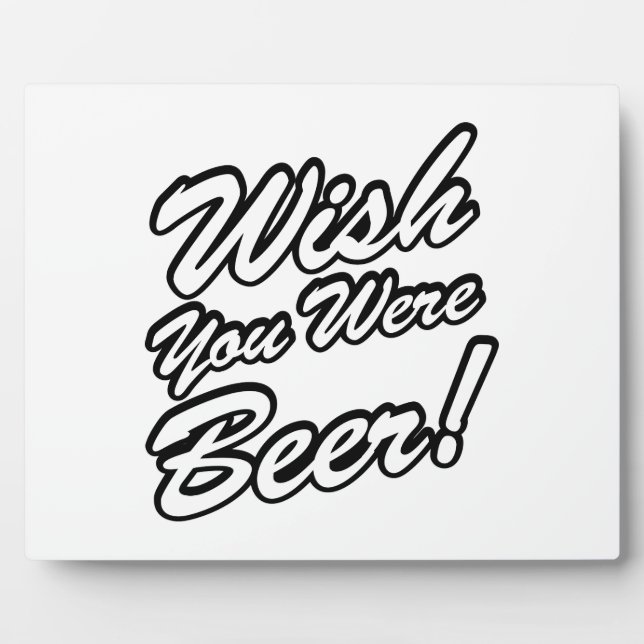 Wish You Were Beer! Plaque (Front)