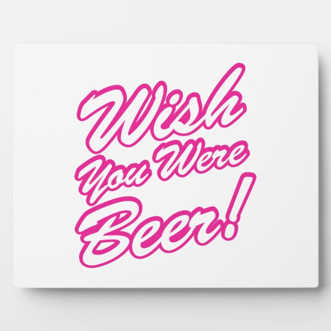 Wish You Were Beer! Plaque (Front)