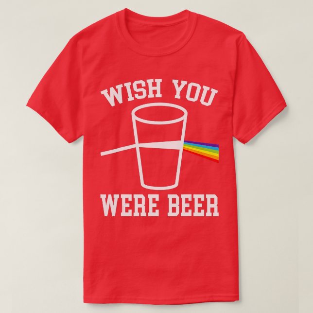 Wish You Were Beer Rainbow LGBTQ  T-Shirt (Design Front)