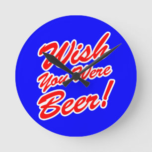 Wish You Were Beer! Round Clock