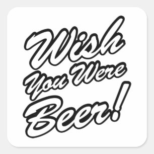 Wish You Were Beer! Square Sticker